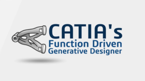 CATIA Function Driven Generative Designer 1 CATIA Function Driven Generative Designer